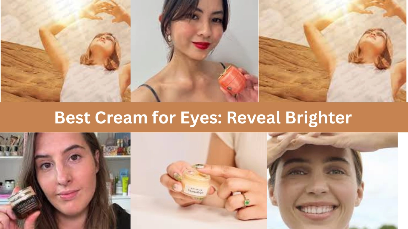 Best Cream for Eyes Reveal Brighter