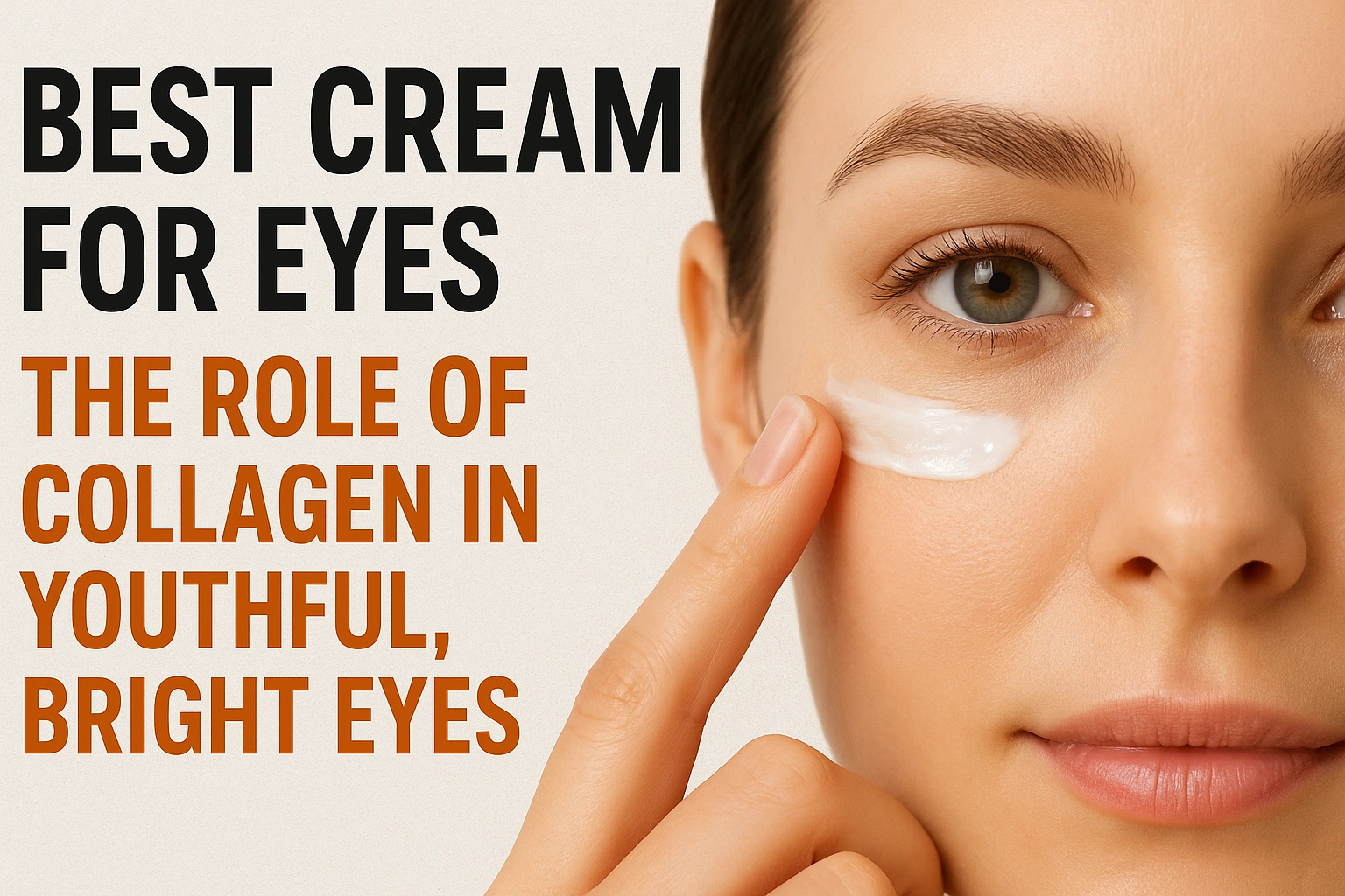 Best Cream for Eyes: The Role of Collagen in Youthful, Bright Eyes