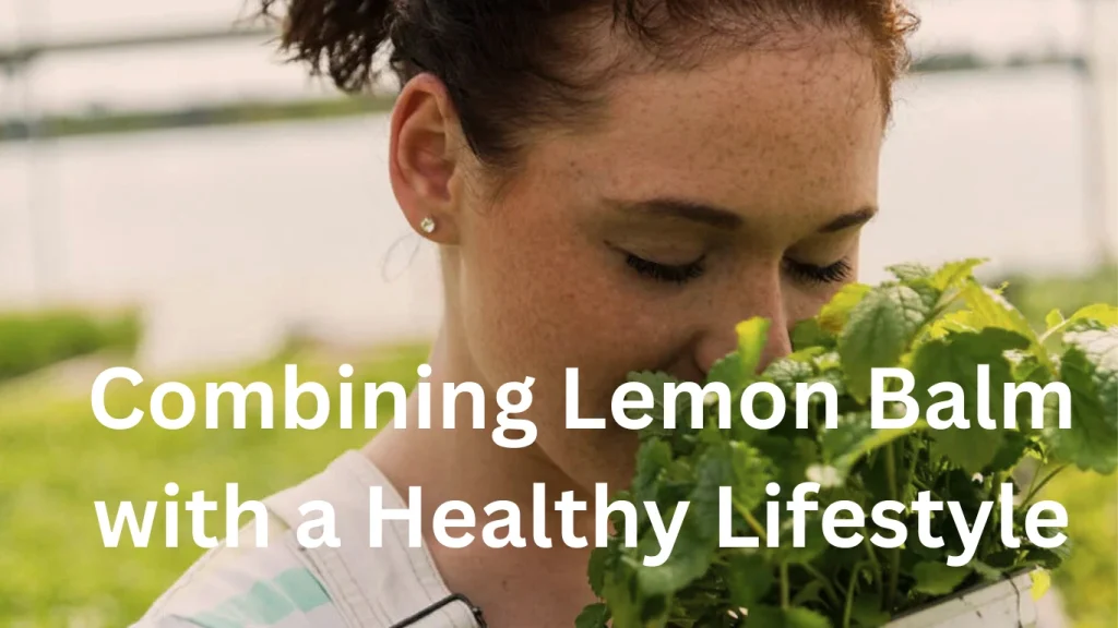 Combining Lemon Balm with a Healthy Lifestyle