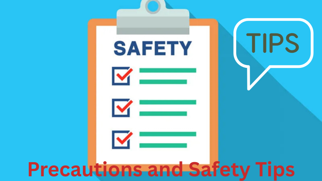 Precautions and Safety Tips