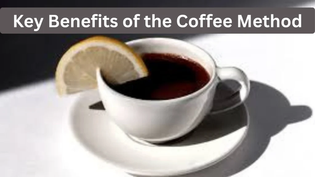 Key Benefits of the Coffee Method