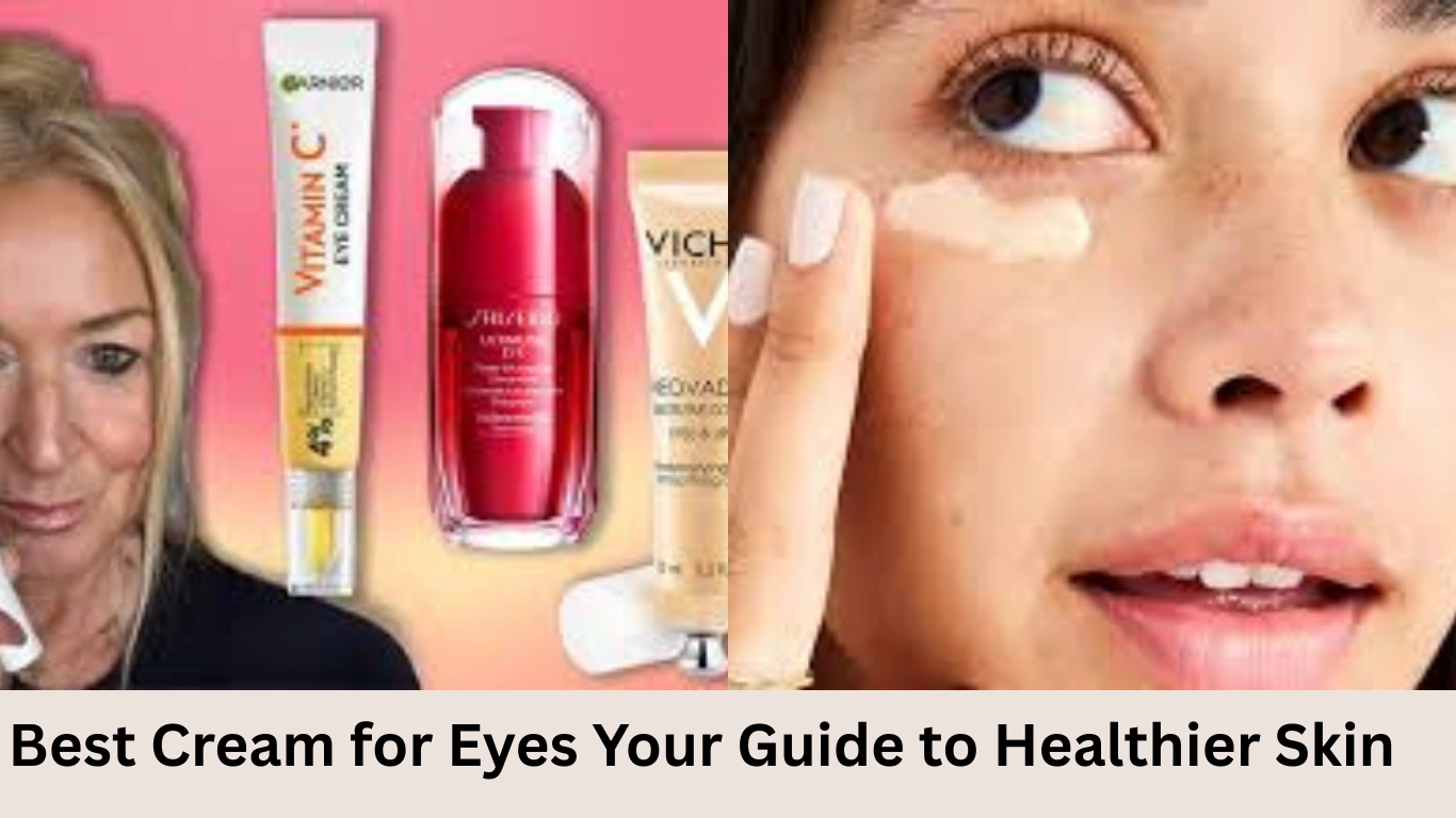 Best Cream for Eyes: Your Guide to Brighter, Healthier Skin