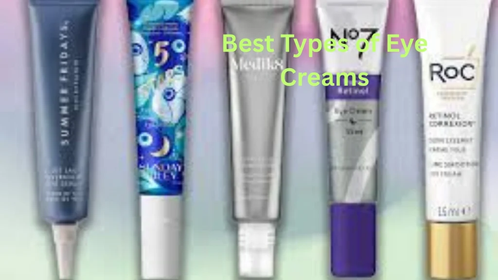 Best Types of Eye Creams